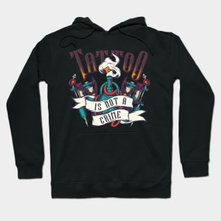 Tattoo is not a crime Hoodie